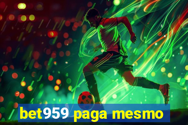 bet959 paga mesmo